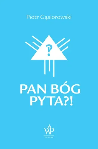 Pan Bóg pyta?!